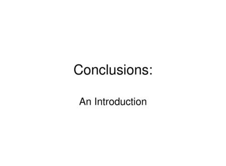 Conclusions: An Introduction.