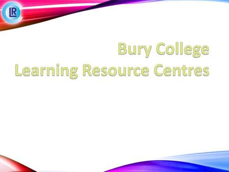 Bury College Learning Resource Centres