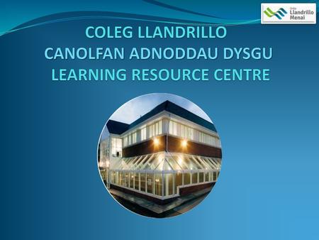 CANOLFAN ADNODDAU DYSGU