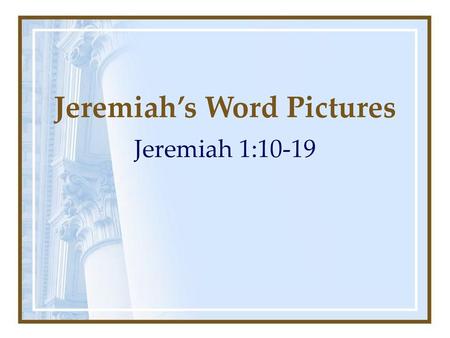 Jeremiah’s Word Pictures