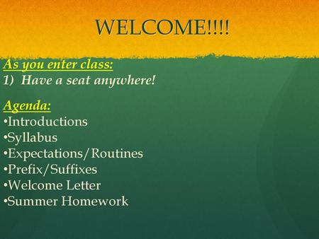 WELCOME!!!! As you enter class: Have a seat anywhere! Agenda: