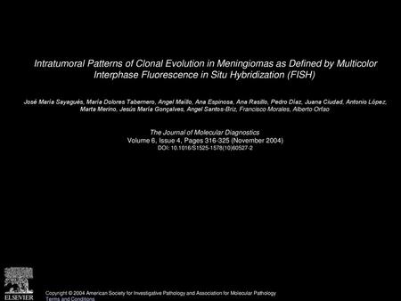 Intratumoral Patterns of Clonal Evolution in Meningiomas as Defined by Multicolor Interphase Fluorescence in Situ Hybridization (FISH)  José María Sayagués,