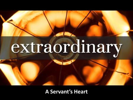 A Servant’s Heart.