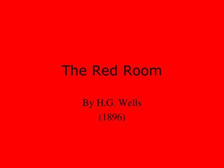 The Red Room By H.G. Wells (1896).