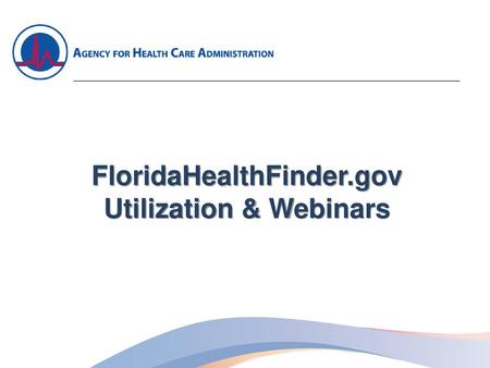 FloridaHealthFinder.gov Utilization & Webinars