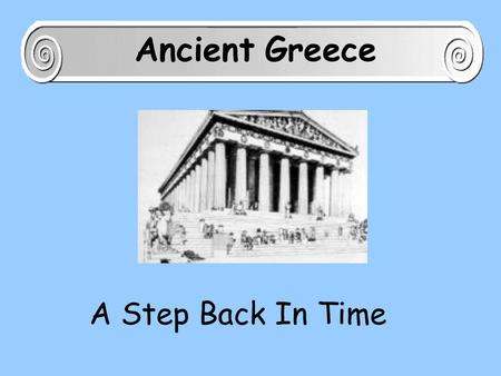 Ancient Greece A Step Back In Time.