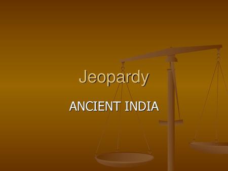 Jeopardy ANCIENT INDIA.