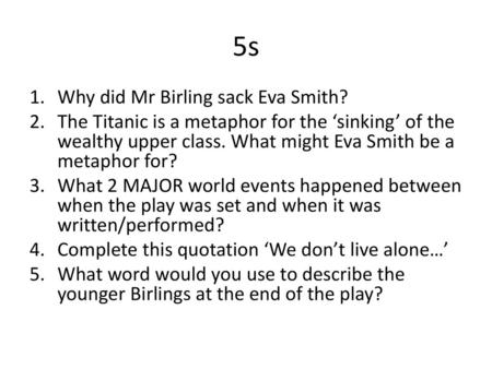 5s Why did Mr Birling sack Eva Smith?