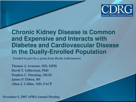 Chronic Kidney Disease is Common and Expensive and Interacts with Diabetes and Cardiovascular Disease in the Dually-Enrolled Population Funded in part.