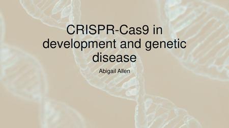 CRISPR-Cas9 in development and genetic disease