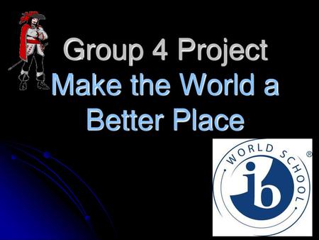 Group 4 Project Make the World a Better Place