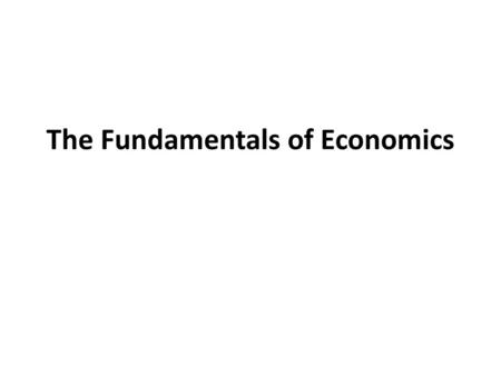 The Fundamentals of Economics