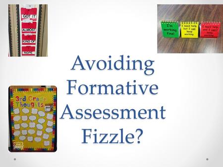 Avoiding Formative Assessment Fizzle?