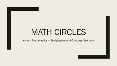 Ancient Mathematics – Straightedge and Compass Geometry