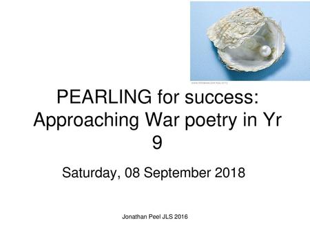 PEARLING for success: Approaching War poetry in Yr 9