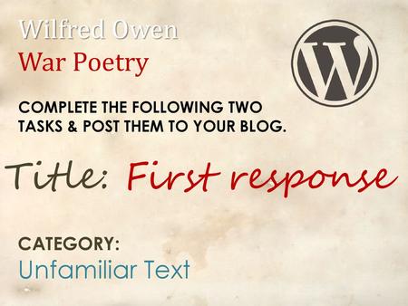 Title: First response Wilfred Owen War Poetry Unfamiliar Text