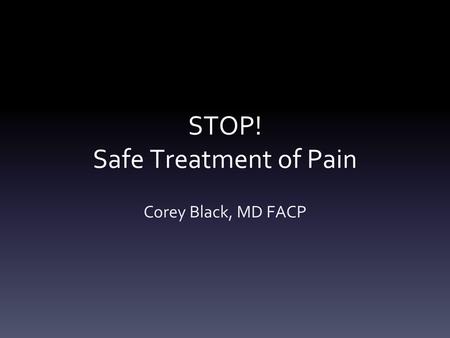 STOP! Safe Treatment of Pain