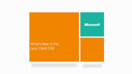 What’s New in the Lync Client SDK 9/8/2018 8:15 AM