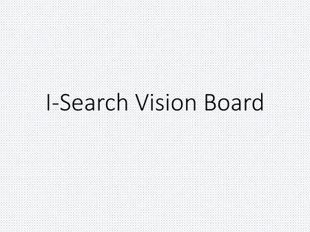 I-Search Vision Board.