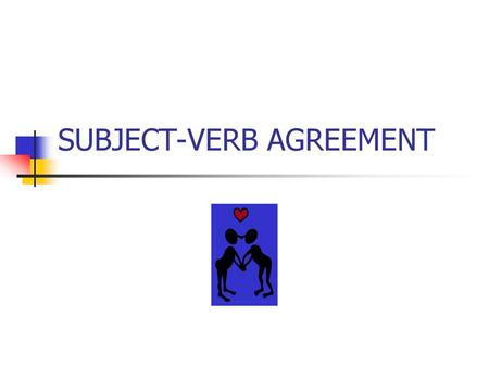 SUBJECT-VERB AGREEMENT