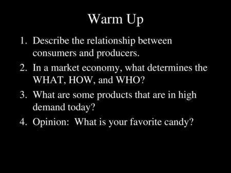 Warm Up Describe the relationship between consumers and producers.