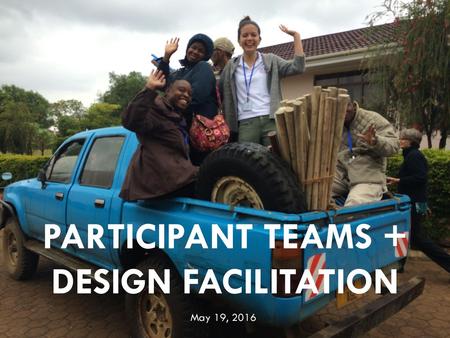 PARTICIPANT TEAMS + DESIGN FACILITATION