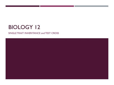 SINGLE TRAIT INHERITANCE and TEST CROSS