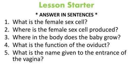 Lesson Starter What is the female sex cell?