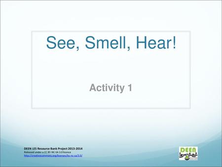 See, Smell, Hear! Activity 1 DEEN LES Resource Bank Project