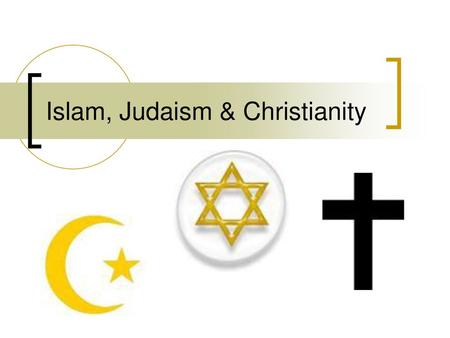 Islam, Judaism & Christianity