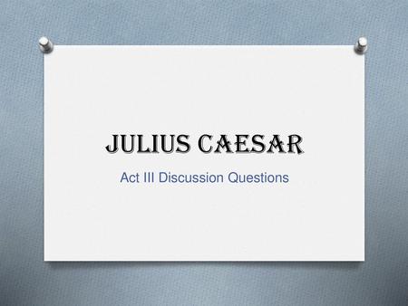 Act III Discussion Questions