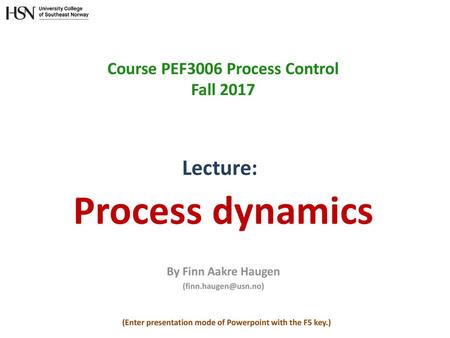 Course PEF3006 Process Control Fall 2017 Lecture: Process dynamics