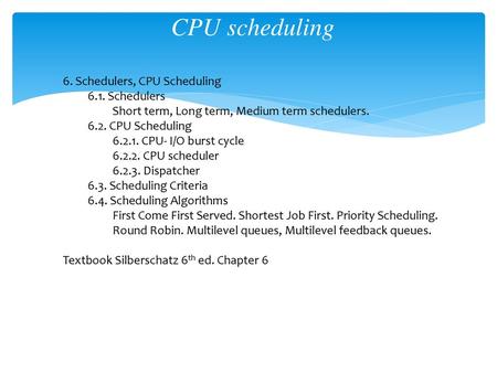 CPU scheduling 6. Schedulers, CPU Scheduling 6.1. Schedulers