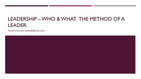 Leadership – who & what. The method of a leader.