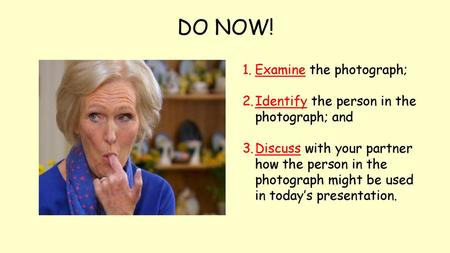 DO NOW! Examine the photograph;