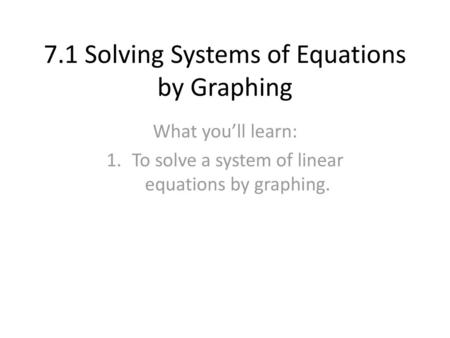 7.1 Solving Systems of Equations by Graphing