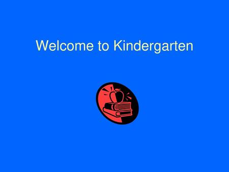 Welcome to Kindergarten