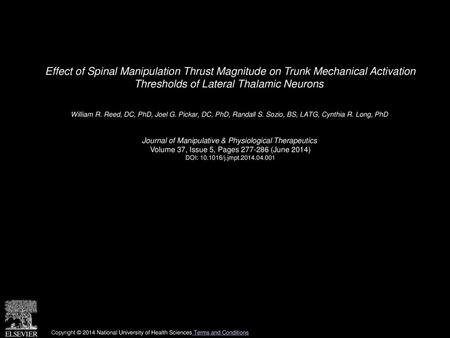 Effect of Spinal Manipulation Thrust Magnitude on Trunk Mechanical Activation Thresholds of Lateral Thalamic Neurons  William R. Reed, DC, PhD, Joel G.