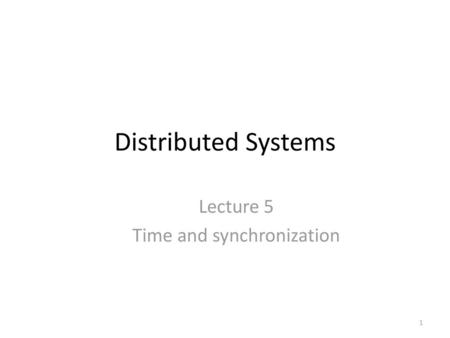 Lecture 5 Time and synchronization