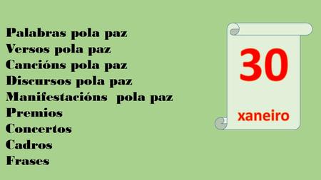 30 xaneiro Palabras pola paz Versos pola paz Cancións pola paz