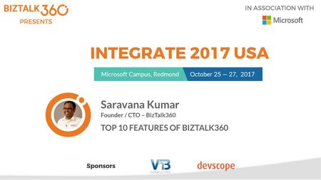 Saravana Kumar TOP 10 FEATURES OF BIZTALK360