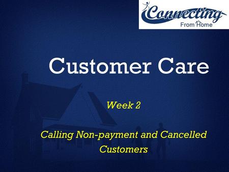 Week 2 Calling Non-payment and Cancelled Customers