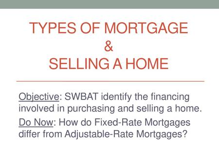 Types of Mortgage & Selling a Home