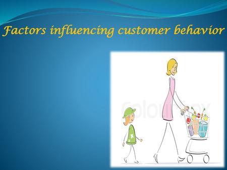 Factors influencing customer behavior