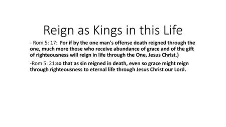 Reign as Kings in this Life