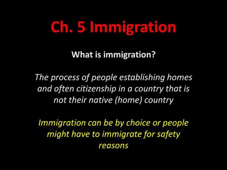 Ch. 5 Immigration What is immigration?