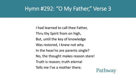 Hymn #292: “O My Father,” Verse 3