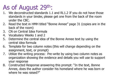 As of August 29th: We deconstructed standards 1.1 and RL1.2 If you do not have those standards in your binder, please get one from the back of the room.