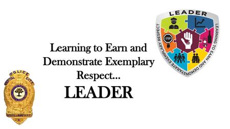 Learning to Earn and Demonstrate Exemplary Respect… LEADER