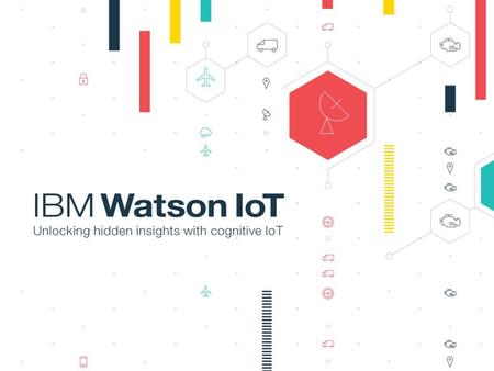 IBM Watson IoT Unlocking hidden insights with cognitive IoT.